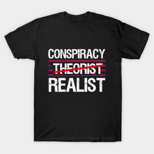 "Conspiracy Theorist Realist" T-Shirt